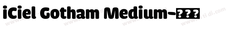 iCiel Gotham Medium字体转换